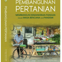 Image of Pembangunan Pertanian: Membangun Kemandirian Pangan dengan Masa Bencana dan Pandemi