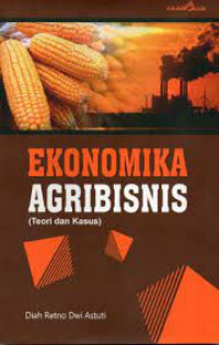 Image of Ekonomika Agribisnis: Teori dan Kasus